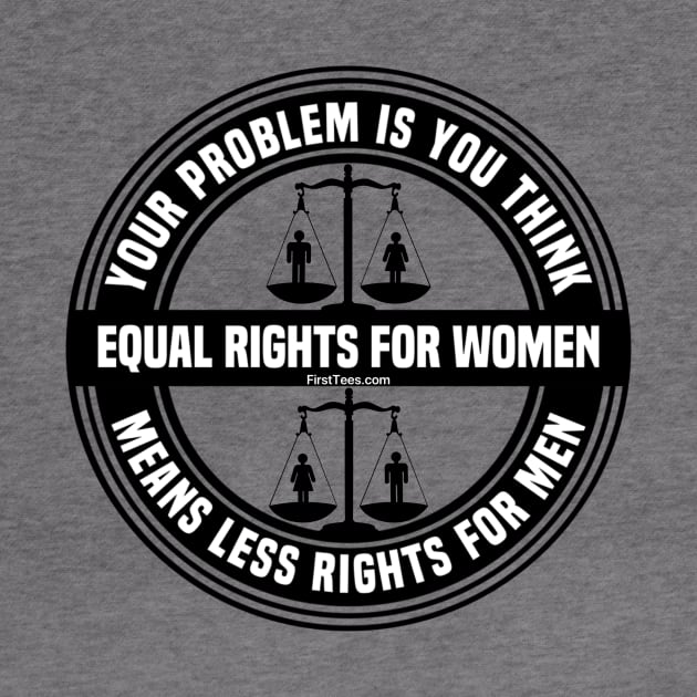 Equal Rights For Women by FirstTees